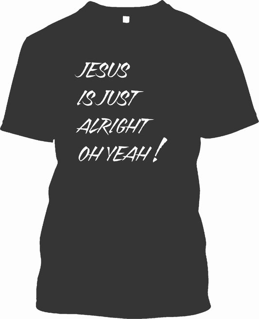 Jesus is just alright with me